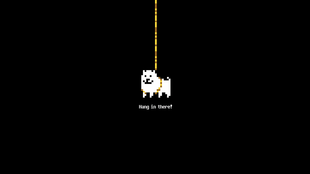 A screenshot from Undertale, reading: “Hang in there!”