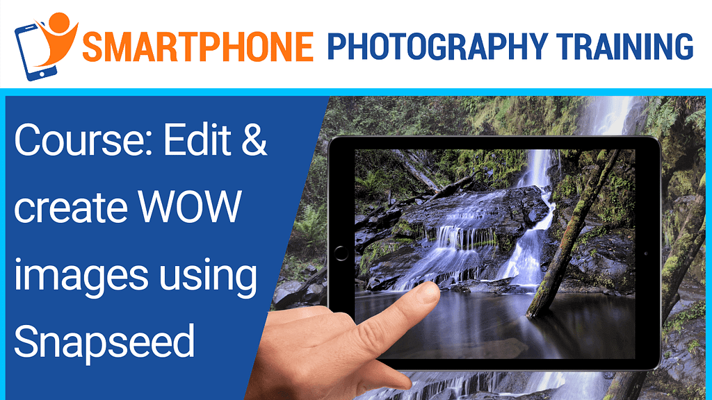 Capture Edit and Create WOW images using Snapseed app - android and iphone smartphone photography training course