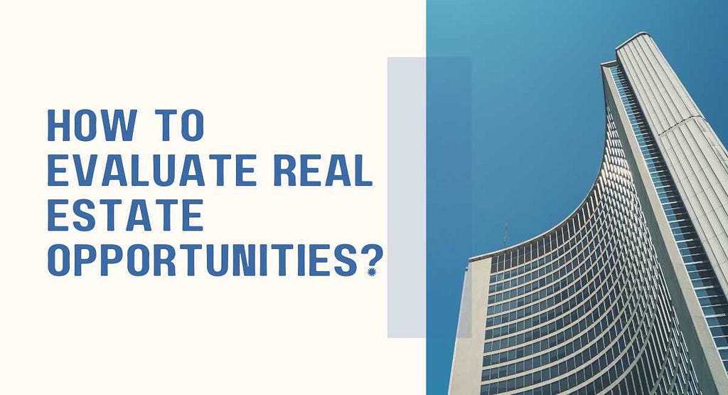 how to evaluate real estate opportunities?