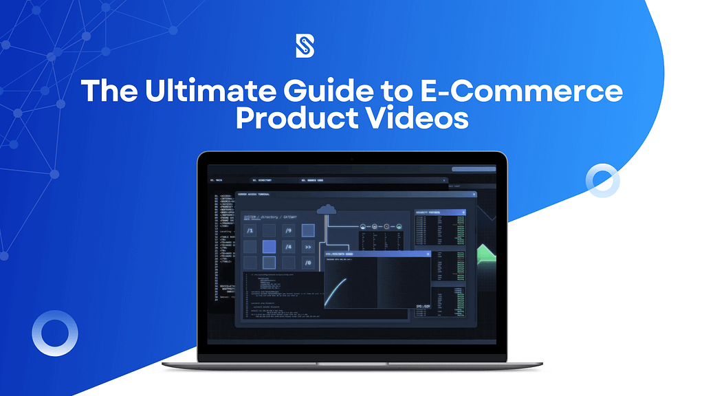 The Ultimate Guide to E-Commerce Product Videos