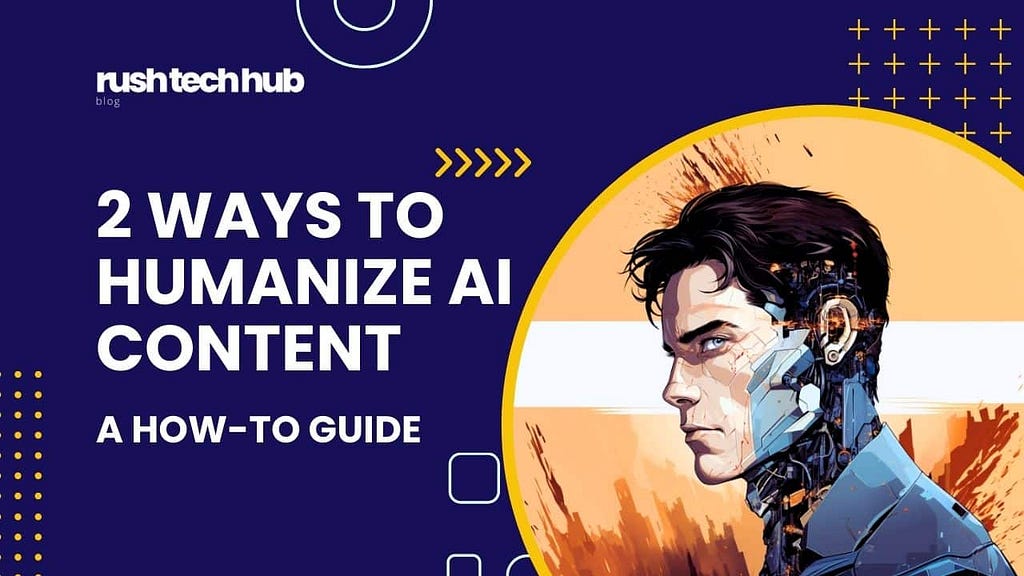 Best Ways to Humanize AI Text Like a Pro: a How-to-Guide a blog post at rushtechhub.com