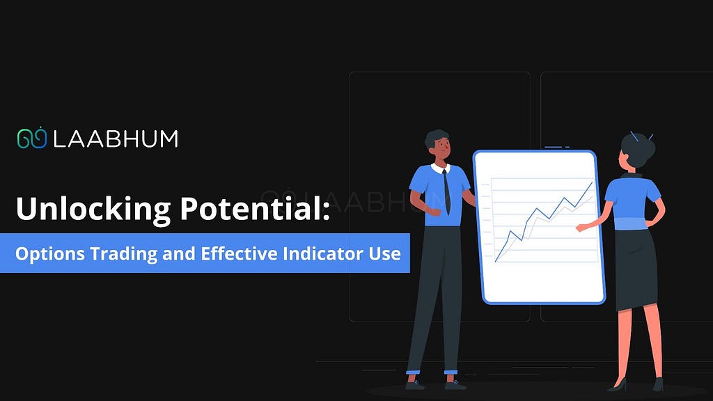 Unlocking Potential: Options Trading and Effective Indicator Use