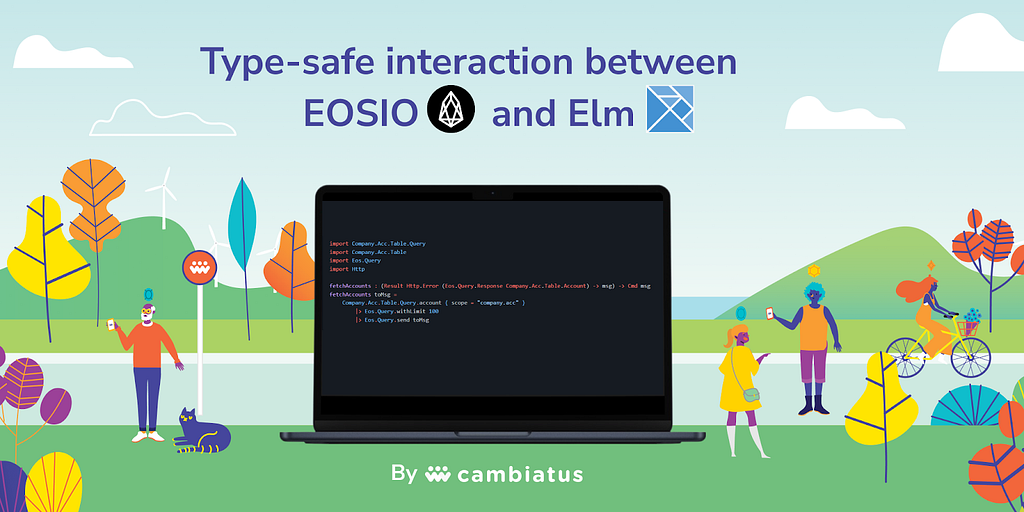 An illustration of people around a laptop with Elm code. "Type-safe interaction between EOSIO and Elm" written above it