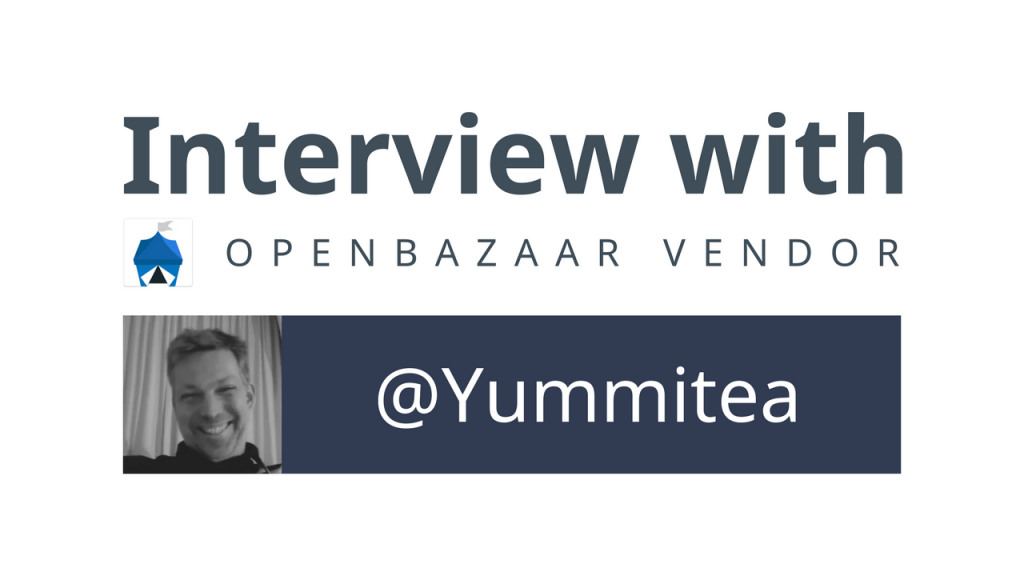 Interview with OpenBazaar Vendor Yummitea