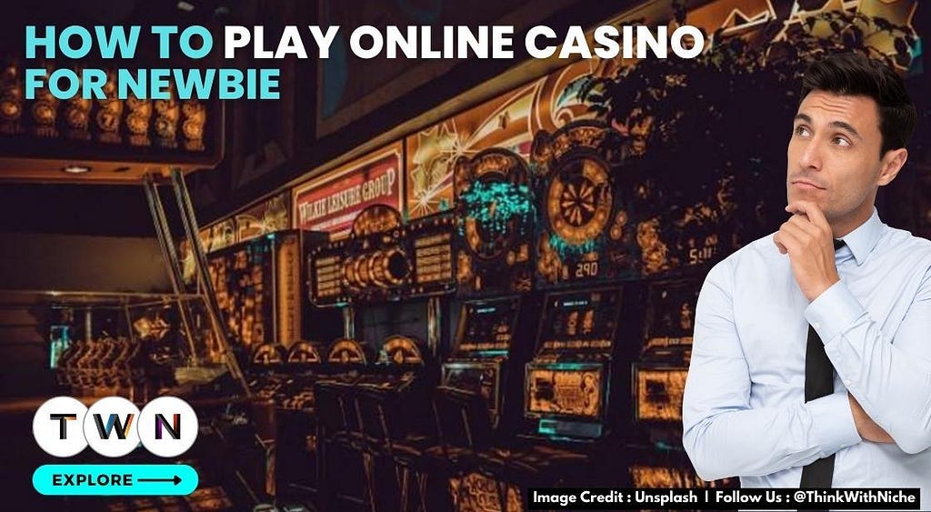 How to Play Online Casino for NewBie
