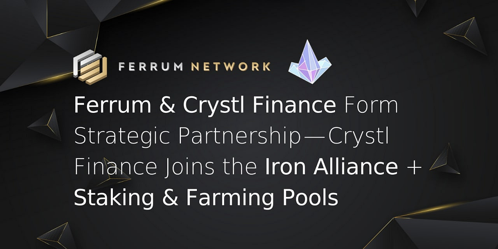 Ferrum & Crystl Finance Form Strategic Partnership — Crystl Finance Joins the Iron Alliance + Staking & Farming Pools