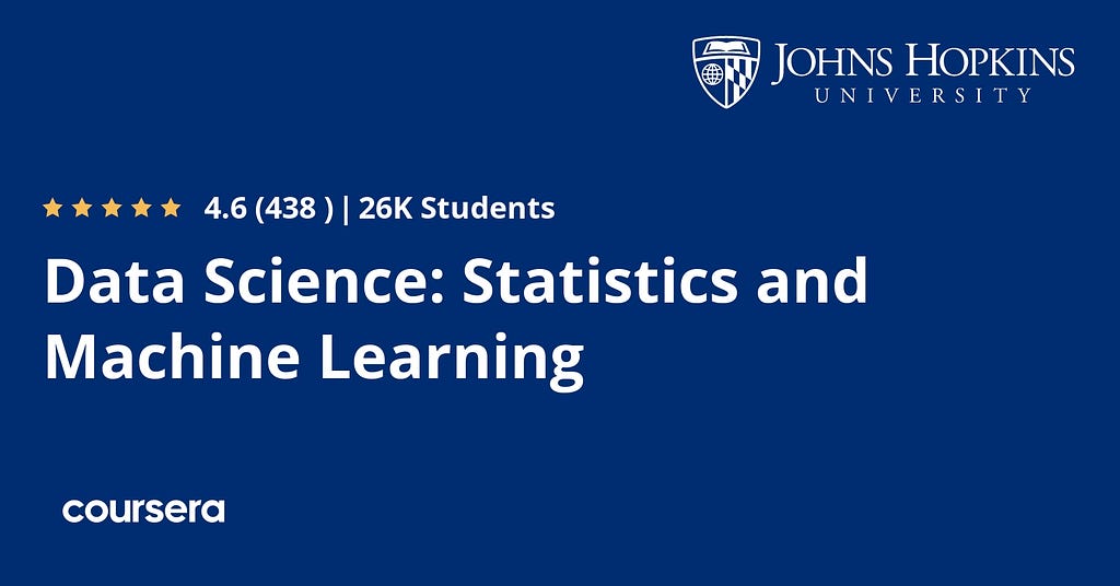 best course to learn Machine Learning by Johns Hopkins on Coursera