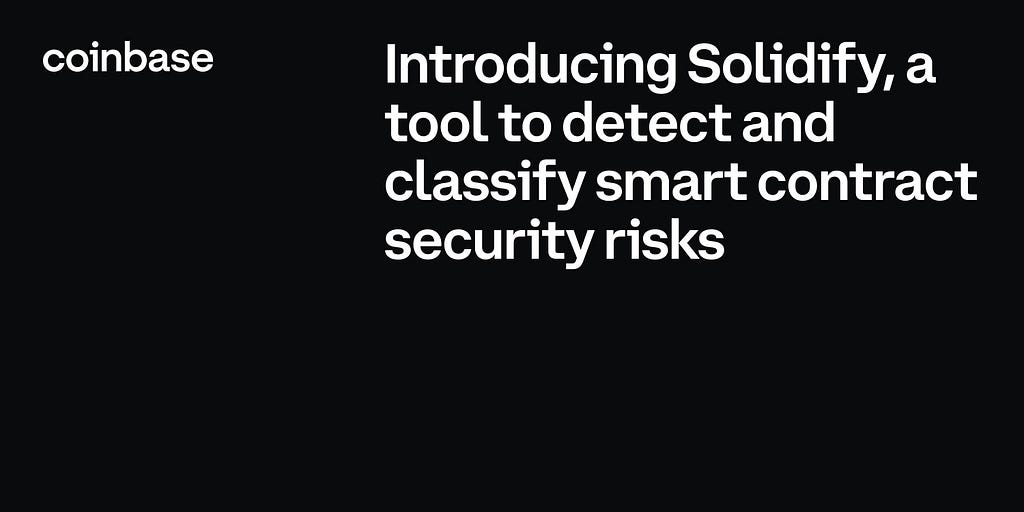 Introducing Solidify — a tool to automatically detect and classify smart contract security risks https://blog.coinbase.com/introducing-solidify-a-tool-to-automatically-detect-and-classify-smart-contract-security-risks-73a1338fdbbe?source=rss—-c114225aeaf7—4