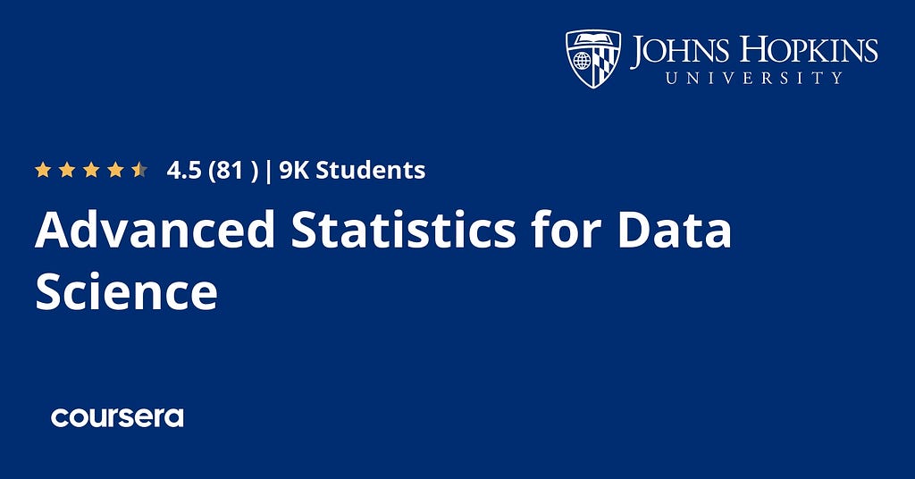 best course to learn Statistics by Johns Hopkins on Coursera