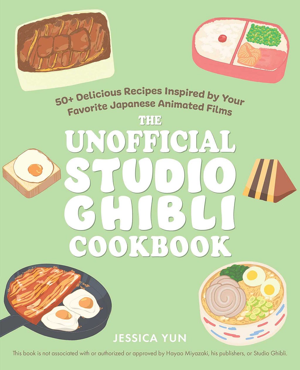 PDF The Unofficial Studio Ghibli Cookbook: 50+ Delicious Recipes Inspired by Your Favorite Japanese Animated Films (Unofficial Studio Ghibli Books) By Jessica Yun