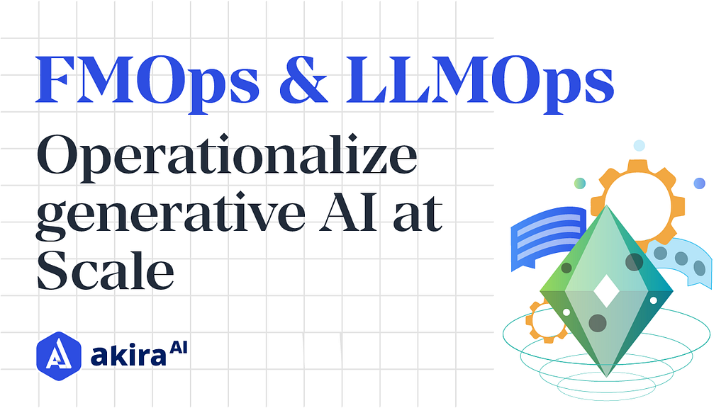 FMOps & LLMOps : Operationalize generative AI at Scale