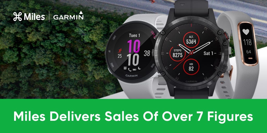 Garmin Watches with “Miles Delivers Sales of Over 7 Figures”