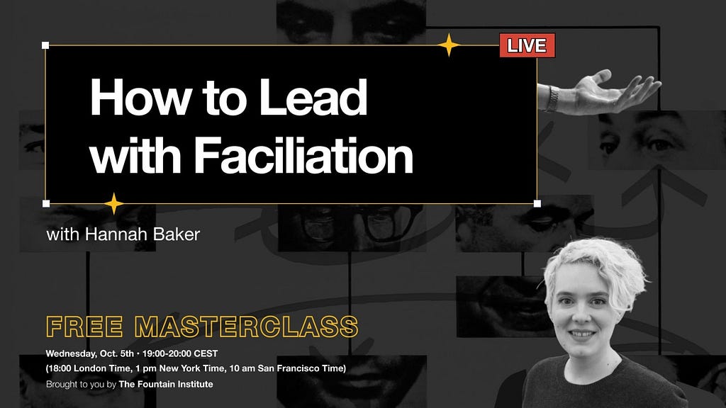 How to Lead with Facilitation, a masterclass from Hannah Baker