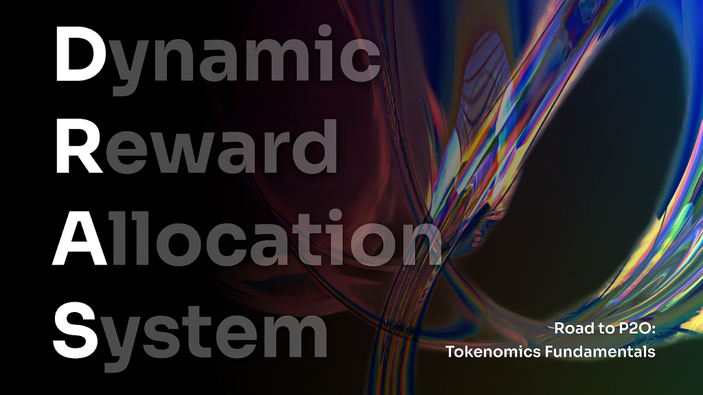 [Insight] Road to P2O: Tokenomics Fundamentals — 2. DRAS