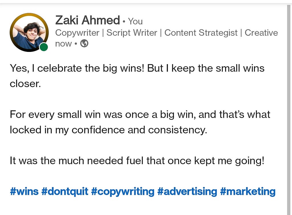 LinkedIn Post — Yes, I celebrate the big wins! But I keep the small wins closer. For every small win was once a big win, and that’s what locked in my confidence and consistency. It was the much needed fuel that once kept me going!