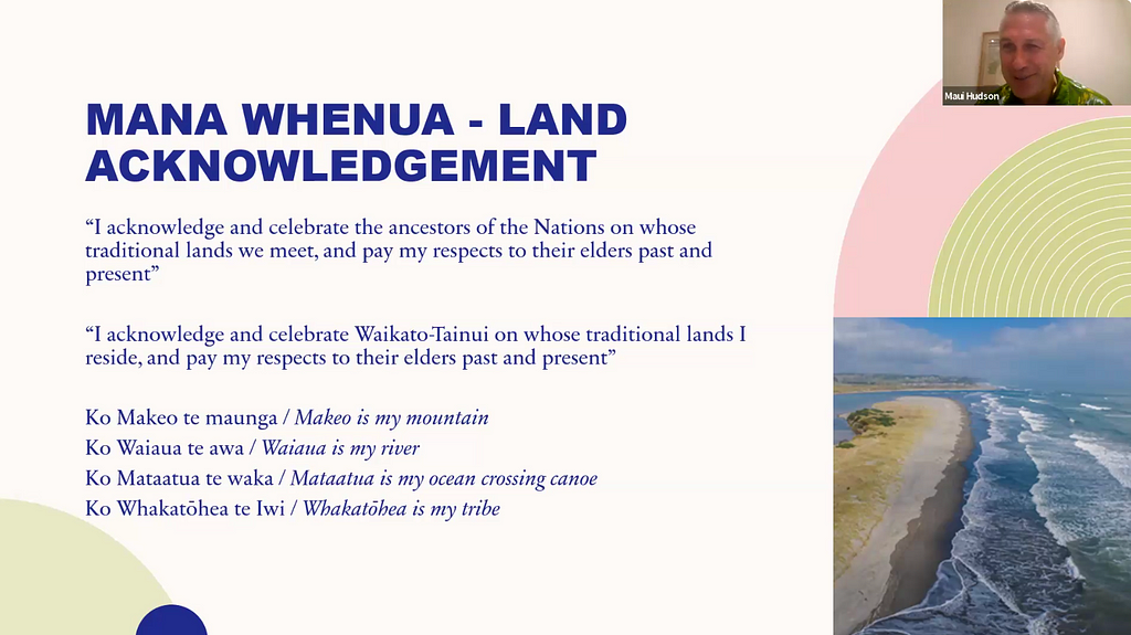 Land acknowledgement from Maui Hudson’s talk.