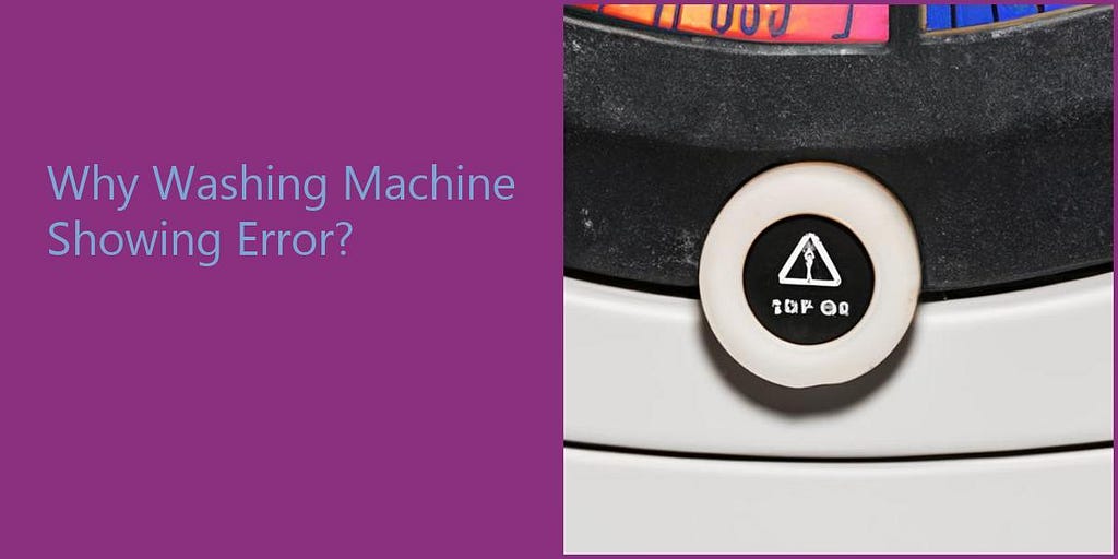Why washing machine showing errors?