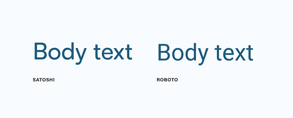An example of the Satoshi font on the left and Roboto on the right.
