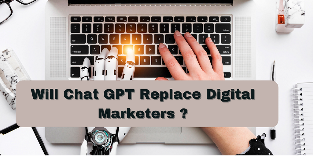 Will ChatGPT Replace Digital Marketers?