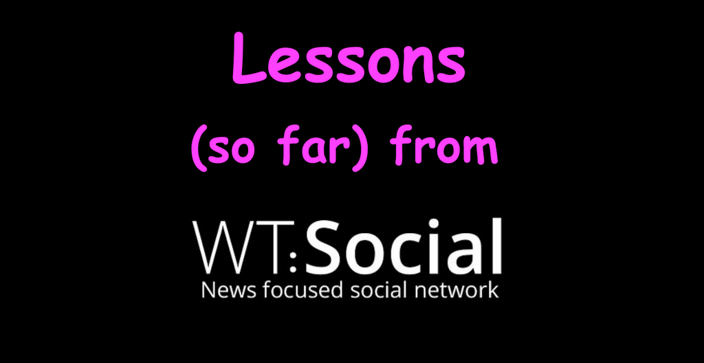 Lessons (so far) from WT:Social