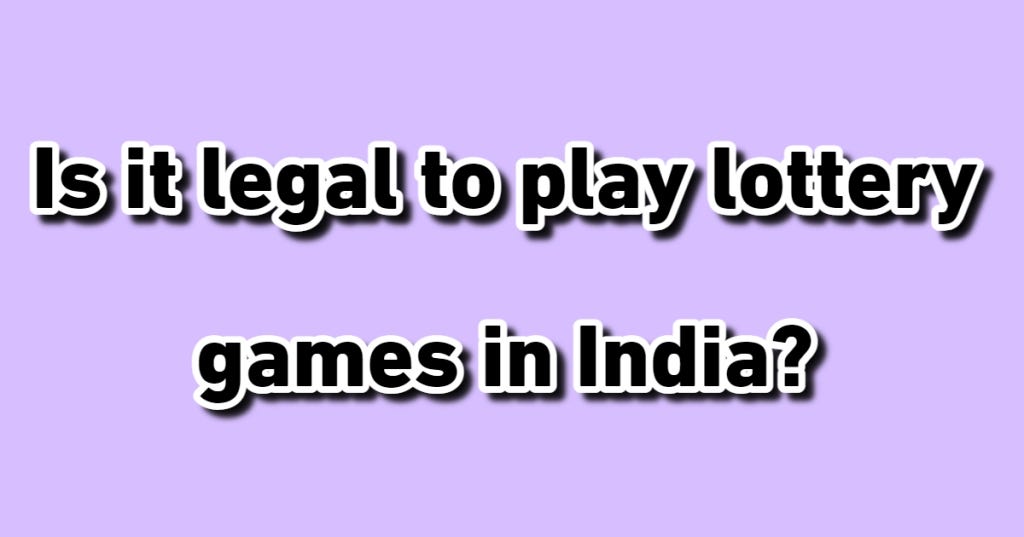 Is it legal to play lottery games in India
