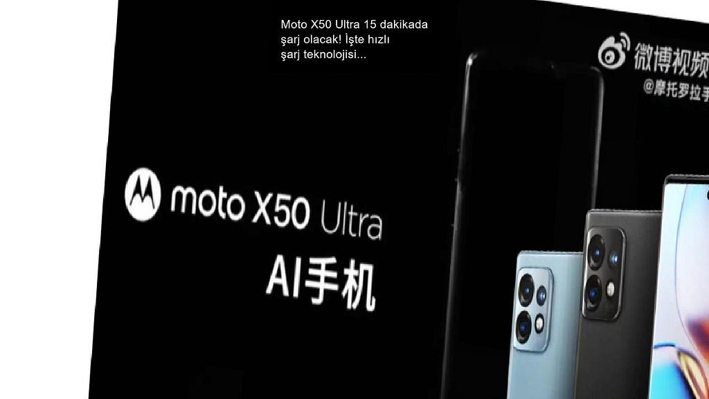 Moto X50 Ultra 15 dakikada şarj olacak! İşte hızlı şarj teknolojisi!