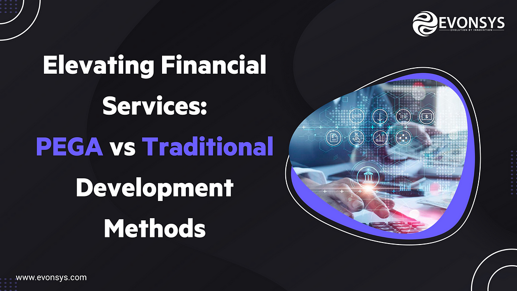 PEGA vs Traditional Development Methods