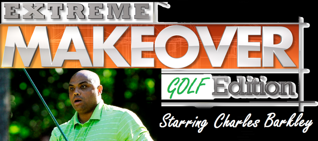 Extreme Makeover Golf Edition
