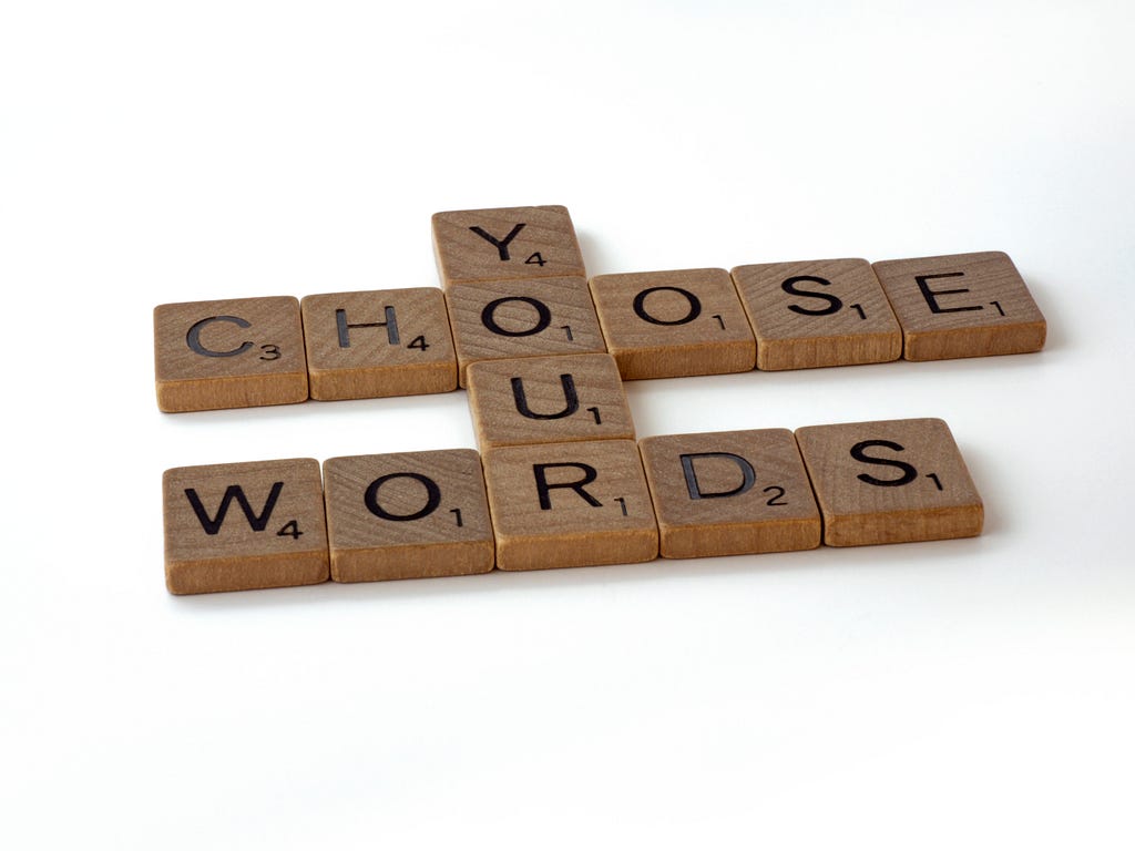 Choose your words wisely.