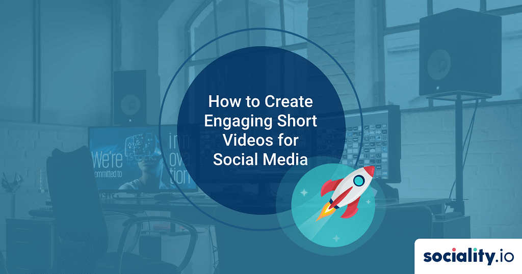 How to Create Engaging Short Videos for Social Media