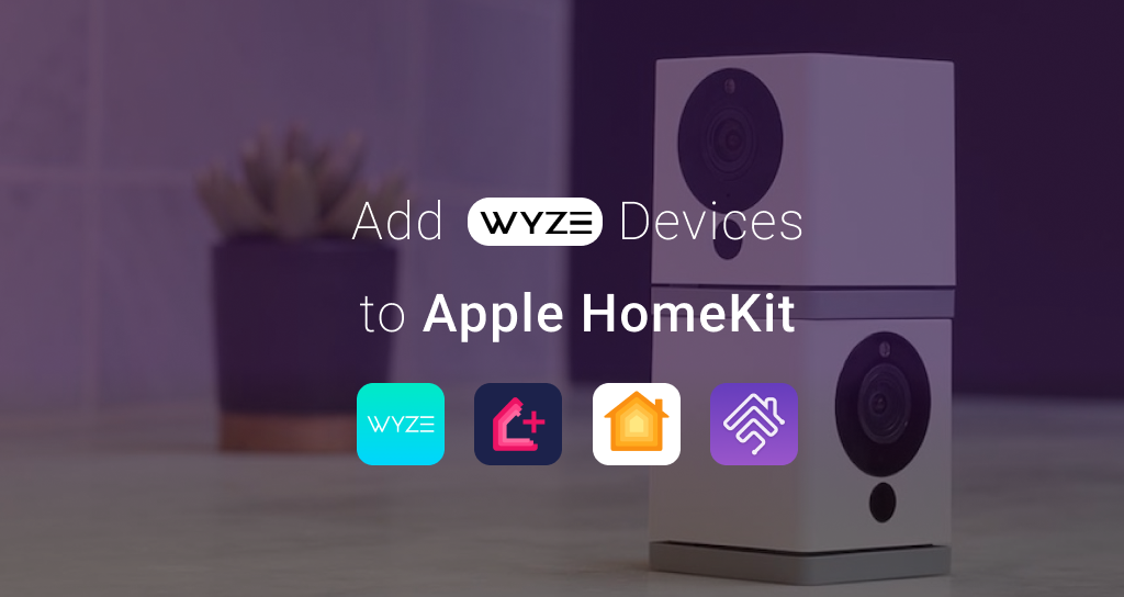 4 Easy Ways to Connect Any Wyze Devices with Apple HomeKit