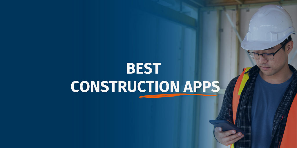 Best Apps for Construction: Boost Efficiency and Productivity