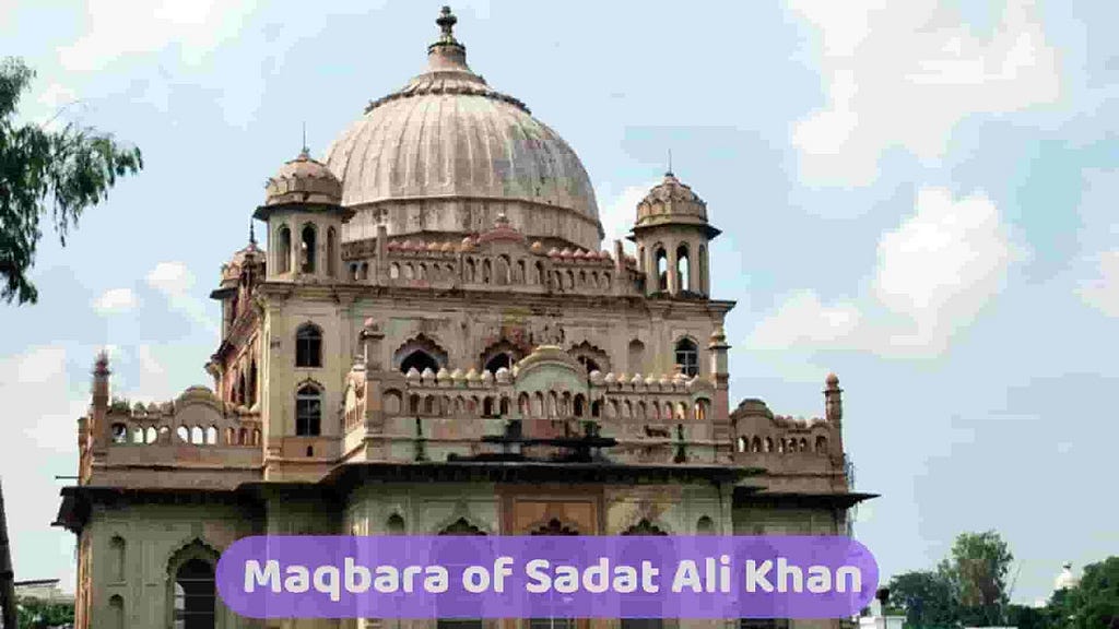 Maqbara of Saadat Ali Khan