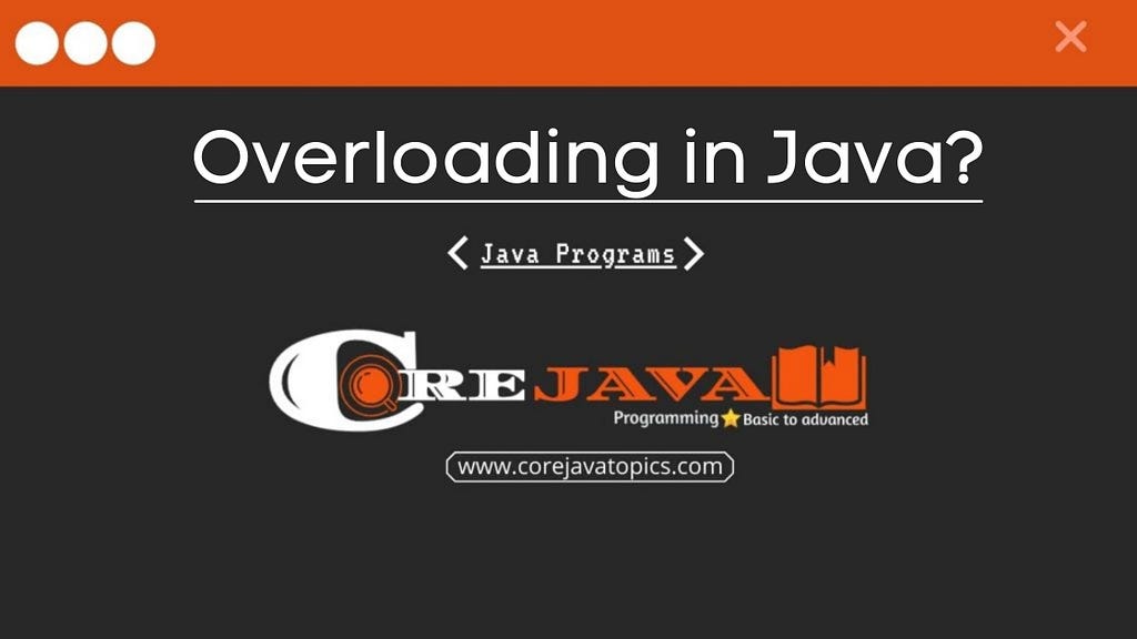 Overloading in Java? Types, Basic Advantages with Example | 2021