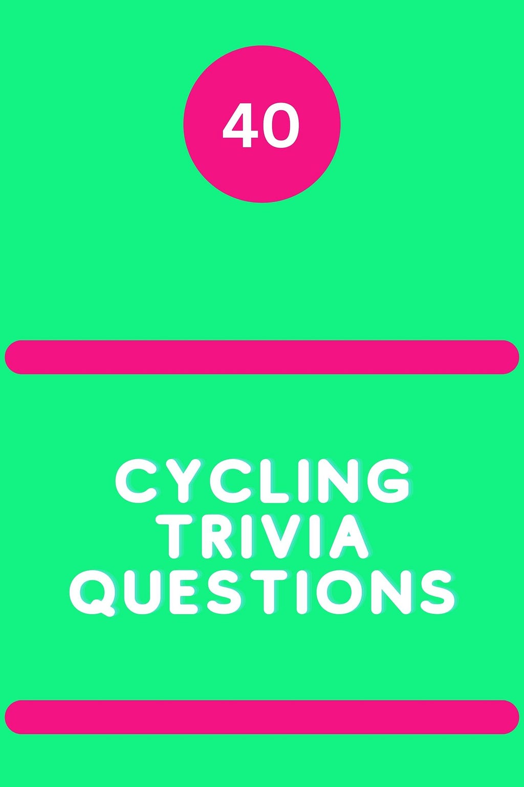 40 Cycling Trivia Questions