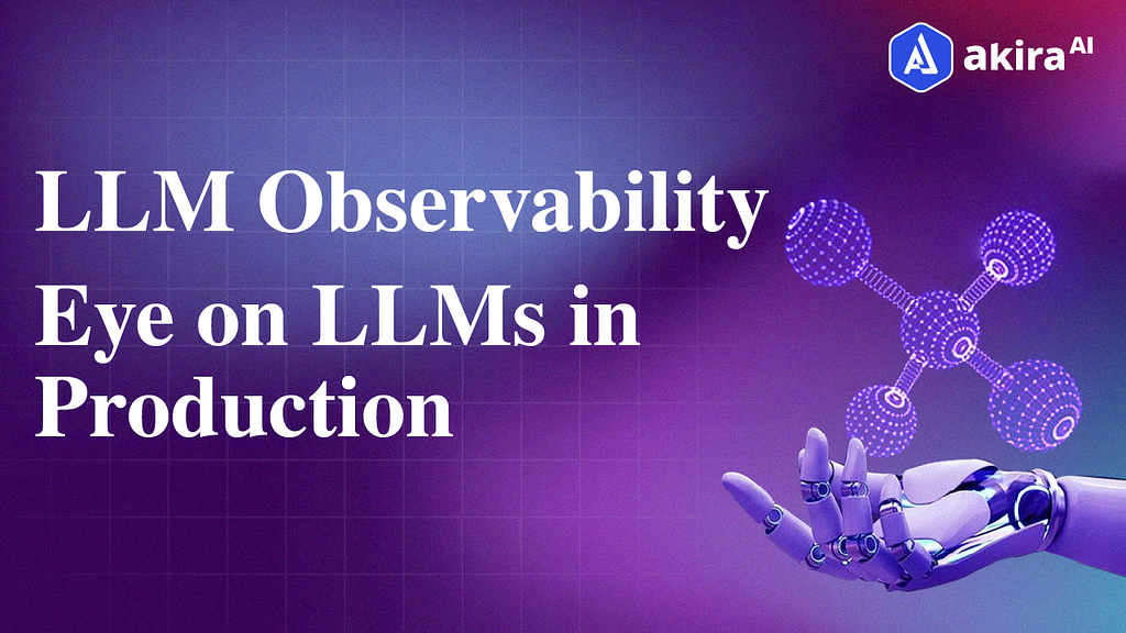 LLM Observability : Eye on LLMs in Production