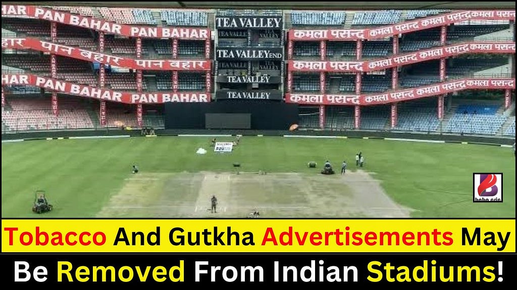 Tobacco And Gutkha Advertisements May Be Removed From Indian Stadiums!