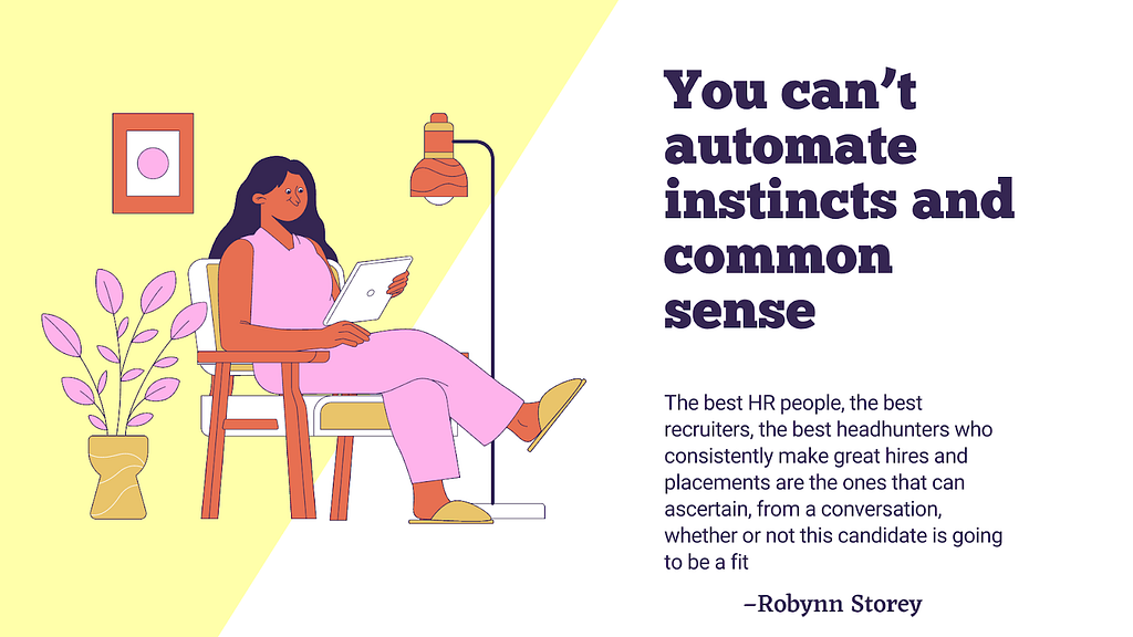 You can’t automate instincts and common sense — Robynn Storey