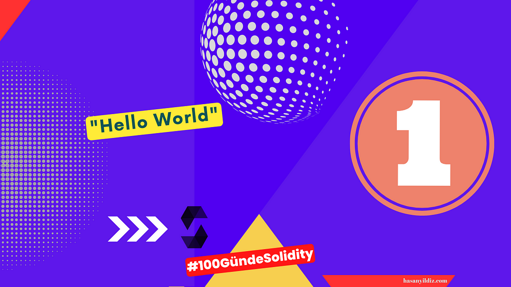 🧵 #100GündeSolidity 001 : Merhaba Dünya!
