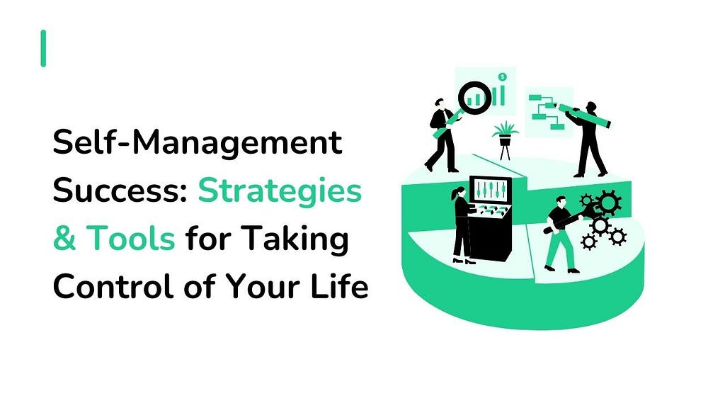 Self Management Success: Strategies & Tools for Control of Life