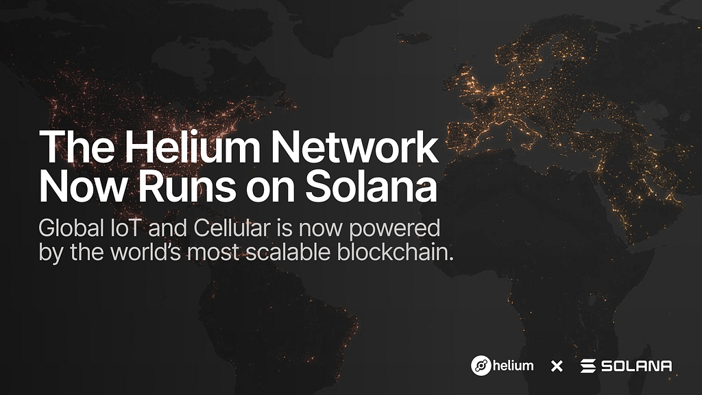 graphic announcement that says The Helium Network Now Runs on Solana: Global IoT and Cellular is now powered by the world’s most scalable blockchain.