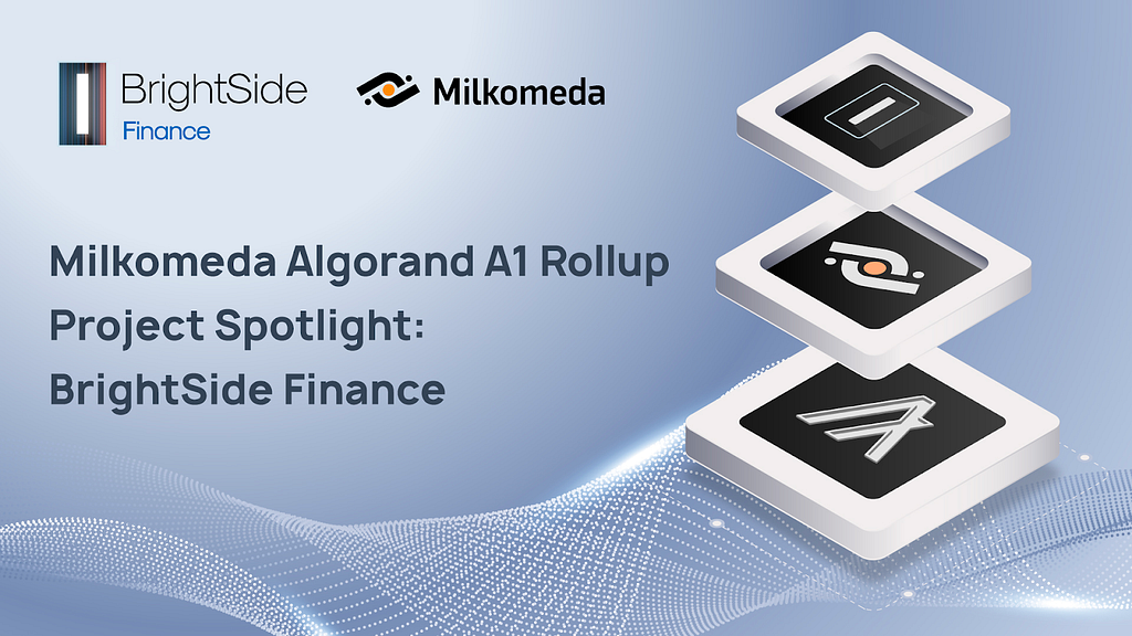 Milkomeda Algorand A1 Rollup Project Spotlight: BrightSide Finance