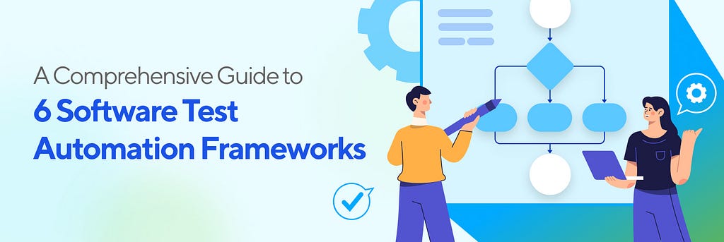 A comprehensive guide to 6 software test automation frameworks