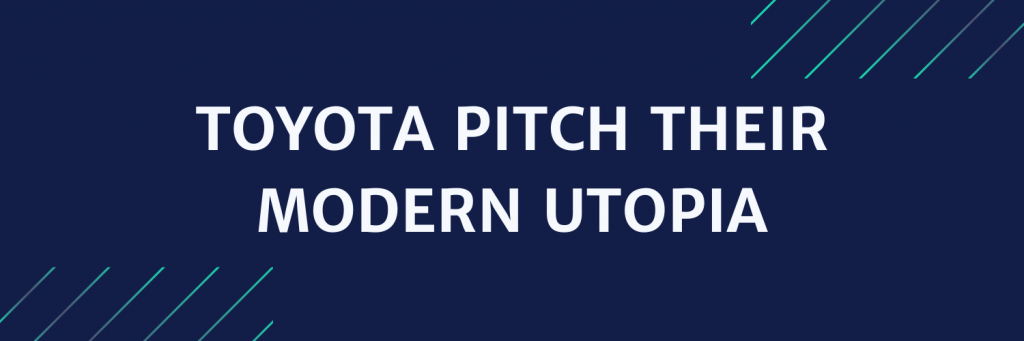 Toyota pitch their modern utopia product news headline