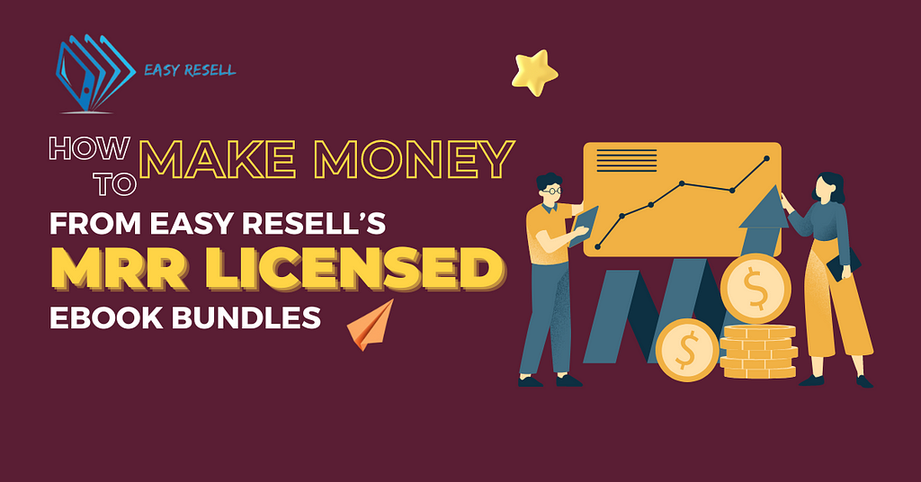 How to Make Money from Easy Resell’s MRR Licensed eBook Bundles