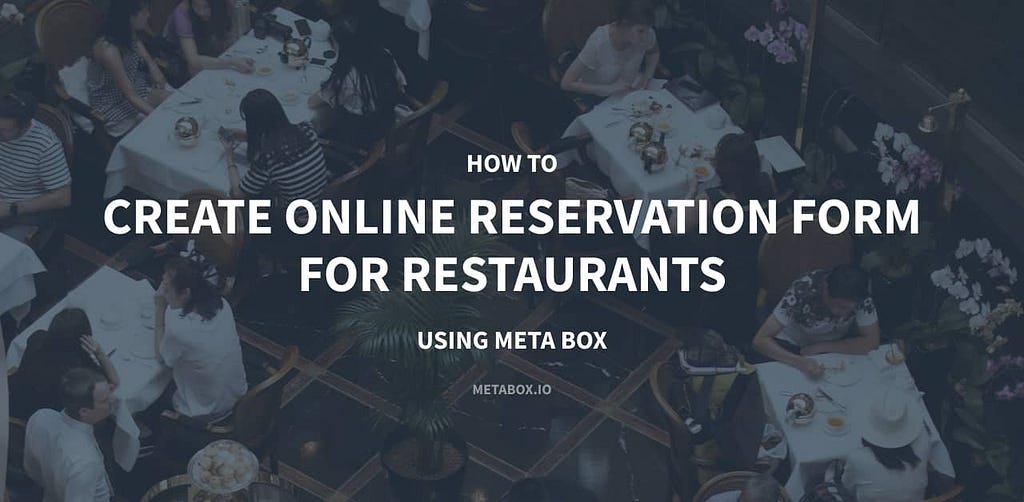 How to Create Online Reservation Form for Restaurants using Meta Box