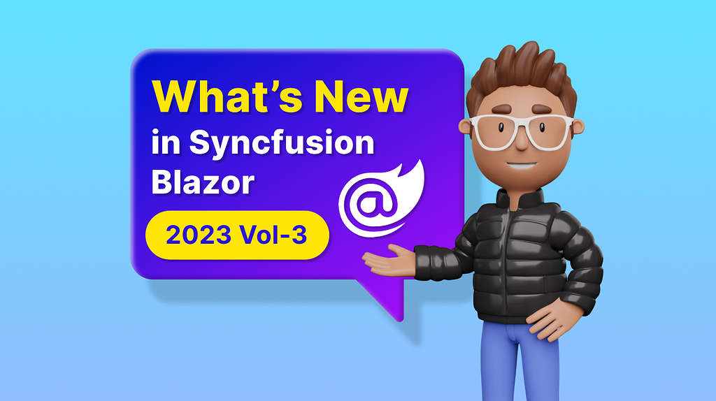 What’s New in Syncfusion Blazor: 2023 Volume 3