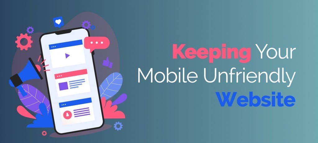 keeping your mobile unfriendly website