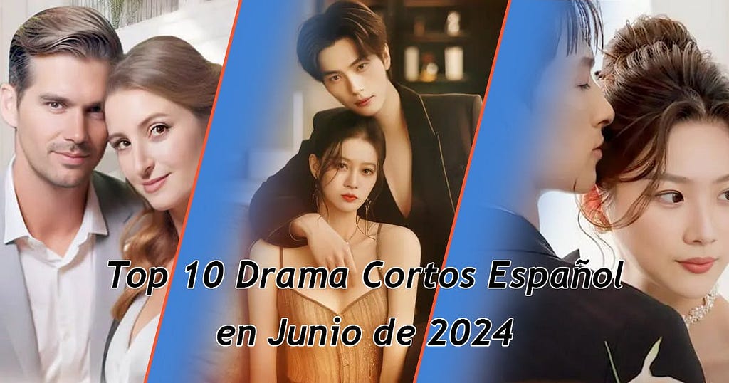 Top 10 Drama Cortos Español en Junio de 2024