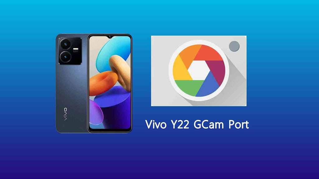 Vivo Y22 GCam Port Download Latest Google Camera